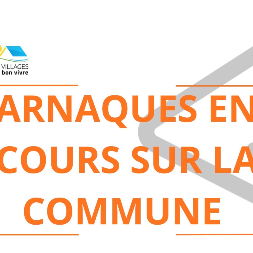 ARNAQUES EN COURS SUR LA COMMUNE